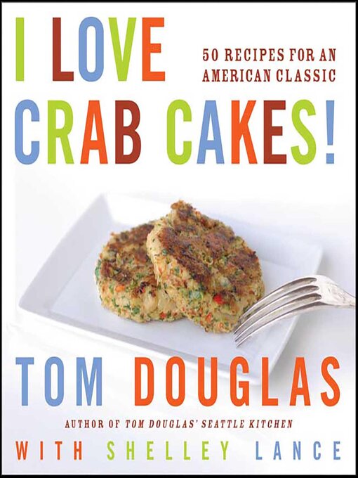 Title details for I Love Crab Cakes! by Tom Douglas - Available
